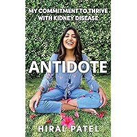 Antidote: My Commitment to Thrive with Kidney Disease Antidote: My Commitment to Thrive with Kidney Disease Kindle Paperback