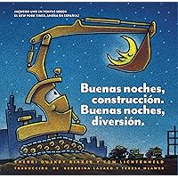 Buenas noches, construcción. Buenas noches, diversión. (Goodnight, Goodnight, Construction Site Spanish language edition): (Bilingual Children's Book, Spanish Books for Kids) (Spanish Edition) Buenas noches, construcción. Buenas noches, diversión. (Goodnight, Goodnight, Construction Site Spanish language edition): (Bilingual Children's Book, Spanish Books for Kids) (Spanish Edition) Hardcover Kindle