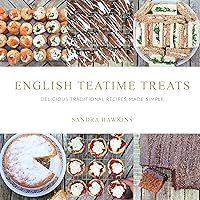 English Teatime Treats: Delicious Traditional Recipes Made Simple English Teatime Treats: Delicious Traditional Recipes Made Simple Kindle Hardcover Paperback
