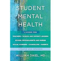 Student Mental Health: A Guide For Teachers, School and District Leaders, School Psychologists and Nurses, Social Workers, Counselors, and Parents (Norton Books in Education) Student Mental Health: A Guide For Teachers, School and District Leaders, School Psychologists and Nurses, Social Workers, Counselors, and Parents (Norton Books in Education) Kindle Paperback