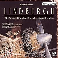 Lindbergh: Die abenteuerliche Geschichte einer fliegenden Maus Lindbergh: Die abenteuerliche Geschichte einer fliegenden Maus Audible Audiobook Hardcover