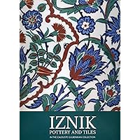 Iznik Pottery and Tiles: In the Calouste Gulbenkian Collection Iznik Pottery and Tiles: In the Calouste Gulbenkian Collection Hardcover Paperback
