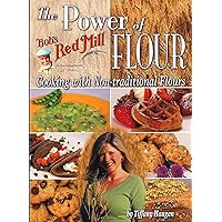 The Power of Flour: Cooking With Non-traditional Flours The Power of Flour: Cooking With Non-traditional Flours Spiral-bound