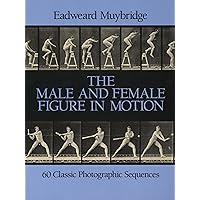 Male and Female Figure in Motion: 60 Classic Photographic Sequences (Dover Anatomy for Artists) Male and Female Figure in Motion: 60 Classic Photographic Sequences (Dover Anatomy for Artists) Kindle Paperback Mass Market Paperback
