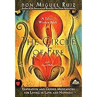The Circle of Fire: Inspiration and Guided Meditations for Living in Love and Happiness : (Formerly 