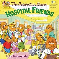 The Berenstain Bears: Hospital Friends The Berenstain Bears: Hospital Friends Paperback Kindle Library Binding