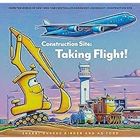 Construction Site: Taking Flight! (Goodnight, Goodnight, Construc) Construction Site: Taking Flight! (Goodnight, Goodnight, Construc) Hardcover Kindle