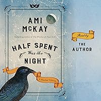Half Spent Was the Night: The Witches' Yuletide: Ami McKay's Witches, Book 2 Half Spent Was the Night: The Witches' Yuletide: Ami McKay's Witches, Book 2 Audible Audiobook Kindle Hardcover