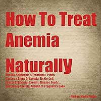 How to Treat Anemia Naturally How to Treat Anemia Naturally Audible Audiobook