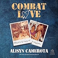 Combat Love: A Story of Leaving, Longing, and Searching for Home Combat Love: A Story of Leaving, Longing, and Searching for Home Hardcover Audible Audiobook Kindle Audio CD