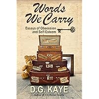 Words We Carry: Essays of Obsession and Self-Esteem Words We Carry: Essays of Obsession and Self-Esteem Kindle Paperback