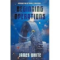 Beginning Operations: A Sector General Omnibus: Hospital Station, Star Surgeon, Major Operation Beginning Operations: A Sector General Omnibus: Hospital Station, Star Surgeon, Major Operation Kindle Paperback Hardcover