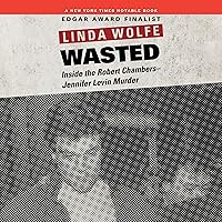 Wasted: Inside the Robert Chambers-Jennifer Levin Murder Wasted: Inside the Robert Chambers-Jennifer Levin Murder Audible Audiobook Kindle Paperback Audio CD