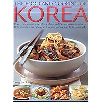 Food & Cooking of Korea: Discover The Unique Tastes And Spicy Flavours Of One Of The World'S Great Cuisines With Over 150 Authentic Recipes Shown Step-By-Step In More Than 800 Photographs Food & Cooking of Korea: Discover The Unique Tastes And Spicy Flavours Of One Of The World'S Great Cuisines With Over 150 Authentic Recipes Shown Step-By-Step In More Than 800 Photographs Paperback Hardcover