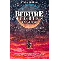 Bedtime Stories for Stressed Out Adults: Learn the Power of Visualization, Relieve Worries and Anxiety, Reduce Insomnia, and Fall Asleep Deeply with a Smile. Bedtime Stories for Stressed Out Adults: Learn the Power of Visualization, Relieve Worries and Anxiety, Reduce Insomnia, and Fall Asleep Deeply with a Smile. Kindle Paperback