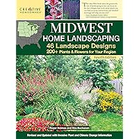 Midwest Home Landscaping, Fourth Edition: 46 Landscape Designs, 200+ Plants & Flowers for Your Region (Creative Homeowner) Gardening and Outdoor DIY for IL, IN IA, KS, MI, MN, MO, NE, ND, OH, SD, & WI Midwest Home Landscaping, Fourth Edition: 46 Landscape Designs, 200+ Plants & Flowers for Your Region (Creative Homeowner) Gardening and Outdoor DIY for IL, IN IA, KS, MI, MN, MO, NE, ND, OH, SD, & WI Paperback Kindle