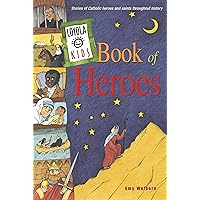 Loyola Kids Book of Heroes: Stories of Catholic Heroes and Saints throughout History Loyola Kids Book of Heroes: Stories of Catholic Heroes and Saints throughout History Hardcover Kindle
