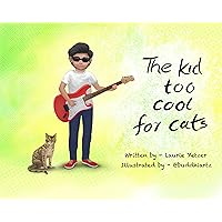 The Kid Too Cool for Cats The Kid Too Cool for Cats Kindle Hardcover