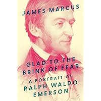 Glad to the Brink of Fear: A Portrait of Ralph Waldo Emerson Glad to the Brink of Fear: A Portrait of Ralph Waldo Emerson Hardcover Audible Audiobook Kindle