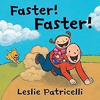 Faster! Faster! (Leslie Patricelli board books) Faster! Faster! (Leslie Patricelli board books) Board book Hardcover