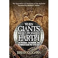 When Giants Were Upon the Earth: The Watchers, the Nephilim, and the Biblical Cosmic War of the Seed (Chronicles of the Nephilim) When Giants Were Upon the Earth: The Watchers, the Nephilim, and the Biblical Cosmic War of the Seed (Chronicles of the Nephilim) Audible Audiobook Paperback Kindle Hardcover
