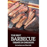The Best Barbecue Treats in one Book: Get the Best out of Your Grill The Best Barbecue Treats in one Book: Get the Best out of Your Grill Kindle Paperback