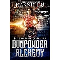 Gunpowder Alchemy: An Opium War steampunk adventure (Gunpowder Chronicles Book 1)