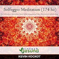 Solfeggio Meditation (174 hz) [Solfeggio Meditation (174 hz)]: Für Achtsamkeit, Stressabbau, Guten Schlaf, Entspannung, Fokus, Motivation & Selbstheilung [or Mindfulness, Stress Relief, Motivation, Focus, Deep Sleep, Relaxation, Anxiety, & Self Healing] Solfeggio Meditation (174 hz) [Solfeggio Meditation (174 hz)]: Für Achtsamkeit, Stressabbau, Guten Schlaf, Entspannung, Fokus, Motivation & Selbstheilung [or Mindfulness, Stress Relief, Motivation, Focus, Deep Sleep, Relaxation, Anxiety, & Self Healing] Audible Audiobook