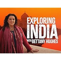Exploring India with Bettany Hughes
