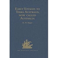 Early Voyages to Terra Australis, now called Australia: A Collection of Documents, and Extracts from early Manuscript Maps, illustrative of the History ... Cook (Hakluyt Society, First Series) Early Voyages to Terra Australis, now called Australia: A Collection of Documents, and Extracts from early Manuscript Maps, illustrative of the History ... Cook (Hakluyt Society, First Series) Kindle Hardcover