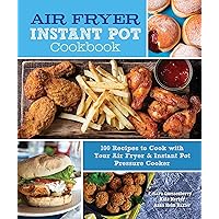 Air Fryer Instant Pot Cookbook: 100 Recipes to Cook with Your Air Fryer & Instant Pot Pressure Cooker (Volume 5) (Everyday Wellbeing, 5) Air Fryer Instant Pot Cookbook: 100 Recipes to Cook with Your Air Fryer & Instant Pot Pressure Cooker (Volume 5) (Everyday Wellbeing, 5) Hardcover Kindle