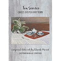 Tea Service Cross Stitch Pattern: Original Artwork by Claude Monet Tea Service Cross Stitch Pattern: Original Artwork by Claude Monet Kindle Paperback