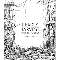 Deadly Harvest: The End of Mankind Deadly Harvest: The End of Mankind Paperback