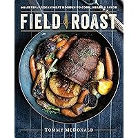 Field Roast: 101 Artisan Vegan Meat Recipes to Cook, Share, and Savor Field Roast: 101 Artisan Vegan Meat Recipes to Cook, Share, and Savor Hardcover Kindle