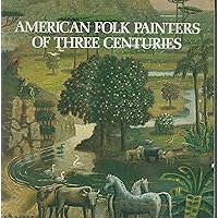 American folk painters of three centuries American folk painters of three centuries Paperback Hardcover