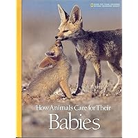How Animals Care for Their Babies (Books for Young Explorers) How Animals Care for Their Babies (Books for Young Explorers) Hardcover Paperback