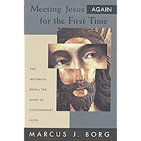 Meeting Jesus Again for the First Time: The Historical Jesus and the Heart of Contemporary Faith Meeting Jesus Again for the First Time: The Historical Jesus and the Heart of Contemporary Faith Paperback Audible Audiobook Kindle Hardcover Audio CD
