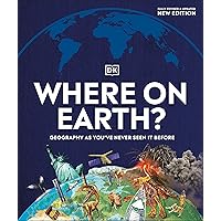 Where on Earth?: Geography As You've Never Seen It Before (DK Where on Earth? Atlases) Where on Earth?: Geography As You've Never Seen It Before (DK Where on Earth? Atlases) Hardcover Kindle