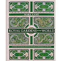 Royal Gardens of the World: 21 Celebrated Gardens from the Alhambra to Highgrove and Beyond Royal Gardens of the World: 21 Celebrated Gardens from the Alhambra to Highgrove and Beyond Hardcover Kindle