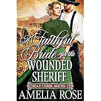 A Faithful Bride For The Wounded Sheriff: Historical Western Mail Order Bride Romance (Bear Creek Brides Book 2) A Faithful Bride For The Wounded Sheriff: Historical Western Mail Order Bride Romance (Bear Creek Brides Book 2) Kindle Audible Audiobook Paperback