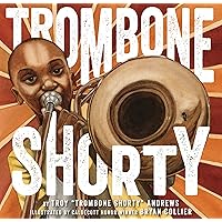 Trombone Shorty: A Picture Book Biography Trombone Shorty: A Picture Book Biography Hardcover Kindle Audio CD