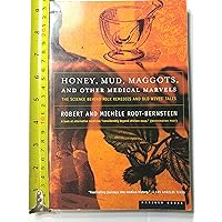 Honey, Mud, Maggots, and Other Medical Marvels: The Science Behind Folk Remedies and Old Wives' Tales Honey, Mud, Maggots, and Other Medical Marvels: The Science Behind Folk Remedies and Old Wives' Tales Paperback Audible Audiobook Hardcover Mass Market Paperback