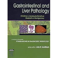 Gastrointestinal and Liver Pathology: A Volume in the Foundations in Diagnostic Pathology Series Gastrointestinal and Liver Pathology: A Volume in the Foundations in Diagnostic Pathology Series Hardcover