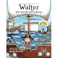 Walter The World's Worst Pirate: Teaching children to be who they are, from the author of Harry The Happy Mouse Walter The World's Worst Pirate: Teaching children to be who they are, from the author of Harry The Happy Mouse Kindle Paperback