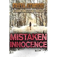 Mistaken Innocence: A Legal Thriller (Laura Jones Legal Thriller Series Book 2) Mistaken Innocence: A Legal Thriller (Laura Jones Legal Thriller Series Book 2) Kindle