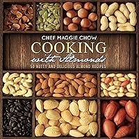 Cooking with Almonds: 50 Nutty and Delicious Almond Recipes (Almond Recipes, Almonds, Almond Cookbook Book 1) Cooking with Almonds: 50 Nutty and Delicious Almond Recipes (Almond Recipes, Almonds, Almond Cookbook Book 1) Kindle Paperback
