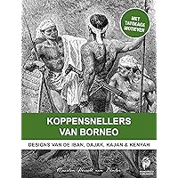 Koppensnellers van Borneo: Designs van de Iban, Dajak, Kajan & Kenyah (Dutch Edition)