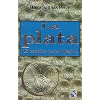 La plata: El camino para México (Spanish Edition) La plata: El camino para México (Spanish Edition) Paperback