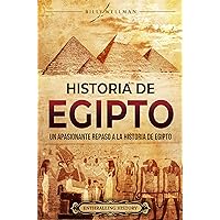 Historia de Egipto: Un apasionante repaso a la historia de Egipto (Mitología e historia de Egipto) (Spanish Edition)