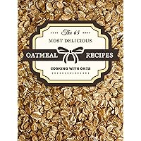 Oatmeal Recipes: The 65 Most Delicious Oatmeal Recipes (Superfood Recipes Book 13) Oatmeal Recipes: The 65 Most Delicious Oatmeal Recipes (Superfood Recipes Book 13) Kindle